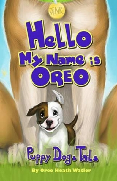 &quot;Hello my name is Oreo&quot;: Puppy Dog Tails by Juliette Heath 9781480240063