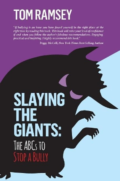 Slaying the Giants: The ABCs to Stop a Bully by Tom Ramsey 9781977534576