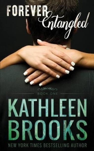 Forever Entangled by Kathleen Brooks 9781943805037