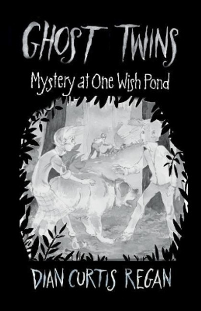 Ghost Twins: Mystery of One Wish Pond by Dian Curtis Regan 9781944377144