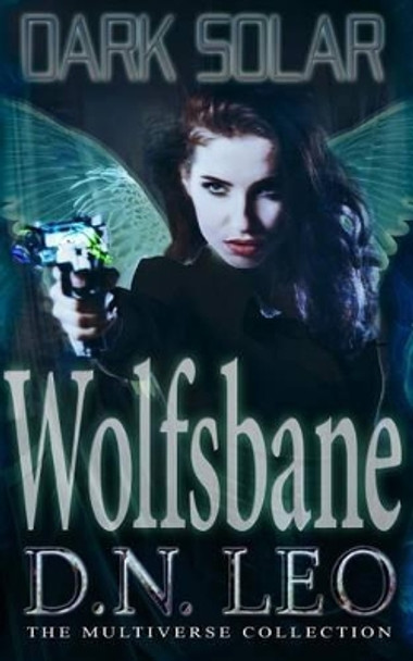 Dark Solar - Wolfsbane: A Science Fiction Romance Fairy Tale by D N Leo 9781945230264
