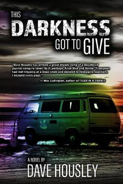 This Darkness Got to Give by Dave Housley 9781945502880