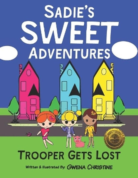 Sadie's Sweet Adventures: Trooper Gets Lost by Gwena Christine 9781946881212