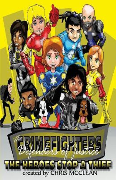 The Crimefighters: The Heroes Stop a Thief by Chris McClean 9781946897800