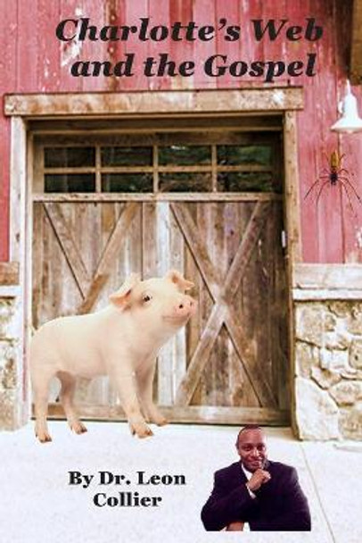 Charlotte's Web and The Gospel by Leon Collier 9781948210102