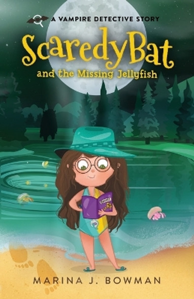 Scaredy Bat and the Missing Jellyfish by Marina J Bowman 9781950341160