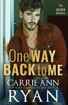 One Way Back to Me by Carrie Ann Ryan 9781950443758