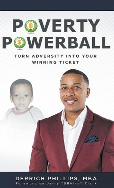 Poverty Powerball: Turn Adversity Into Your Winning Ticket by Derrich Phillips 9781950715046