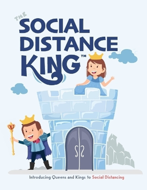 The Social Distance King: Introducing Queens and Kings to Social Distancing by Eric Desio 9781952637131