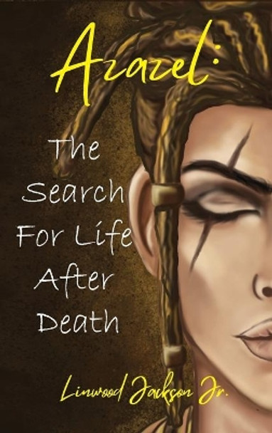 Azazel: The Search for Life After Death by Linwood Jackson, Jr 9781955622554