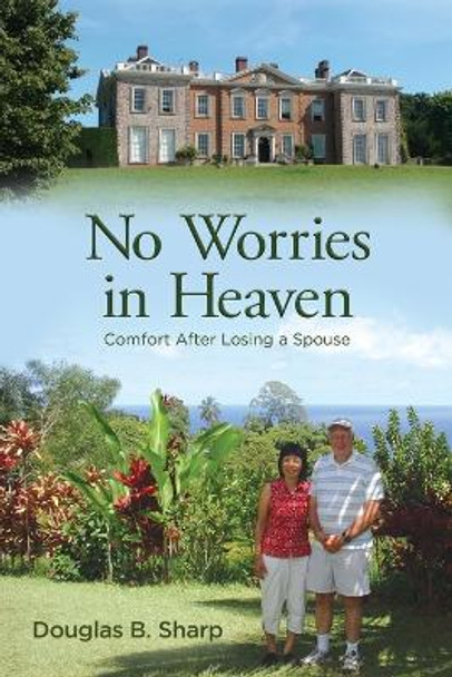 No Worries in Heaven by Douglas B Sharp 9781953114907