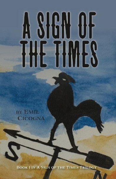 A Sign of the Times Book 1 A Sign of the Times Trilogy by Emil Cicogna 9781953583024