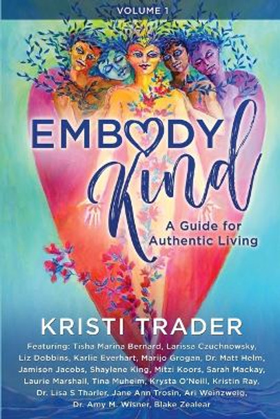 EmbodyKind: A Guide For Authentic Living by Kristi Trader 9781954047747