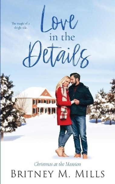 Love in the Details: Christmas at the Mansion by Britney M Mills 9781954237087