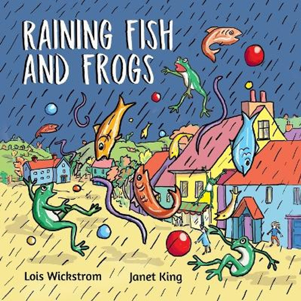 Raining Fish and Frogs by Lois Wickstrom 9781954519565