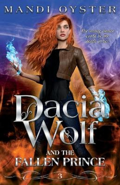 Dacia Wolf & the Fallen Prince: A dark and magical coming of age fantasy novel by Mandi Oyster 9781954911116