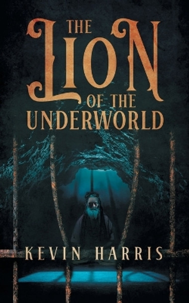 The Lion of the Underworld by Kevin Harris 9781958381601