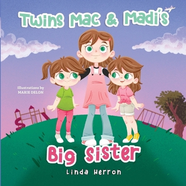 Twins Mac & Madi's Big Sister by Linda Herron 9781959140115