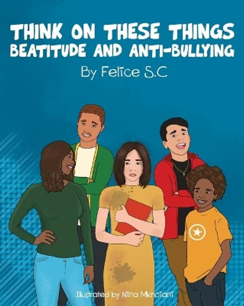 Think On These Things Beatitudes and Anti-Bullying by Felice S C 9781955050302