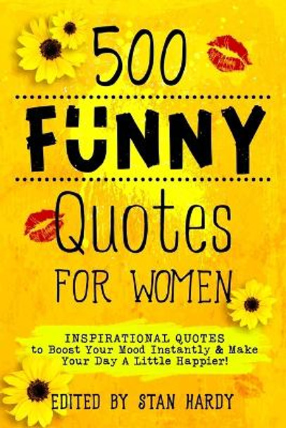 500 Funny Quotes for Women by Stan Hardy 9781955416016