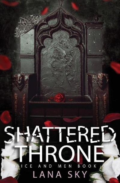 Shattered Throne: A Dark Mafia Romance: War of Roses Universe by Lana Sky 9781956608342