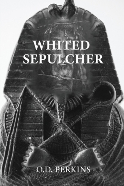 Whited Sepulcher Hypocrisy of Race: Esoteric Beyond Racism IV by O D Perkins 9781957208459