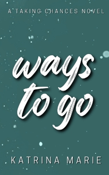 Ways to Go: Alternate Cover by Katrina Marie 9781958348284