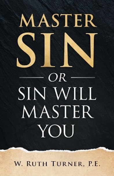 Master Sin or Sin Will Master You by W Ruth Turner 9781960007209