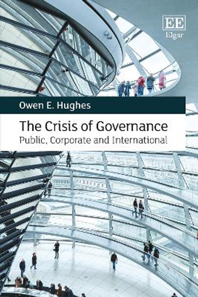 The Crisis of Governance: Public, Corporate and International by Owen E. Hughes