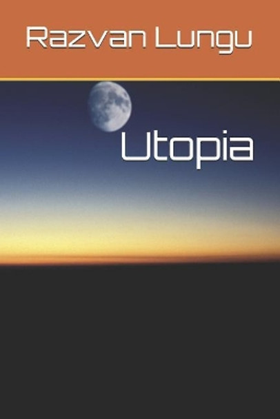 Utopia by Razvan Flaviu Lungu 9781973184669