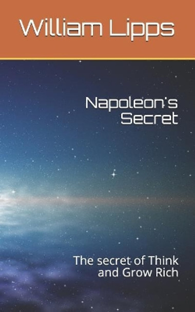 Napoleon's Secret: The Secret of Think and Grow Rich by William Lipps 9781973372554