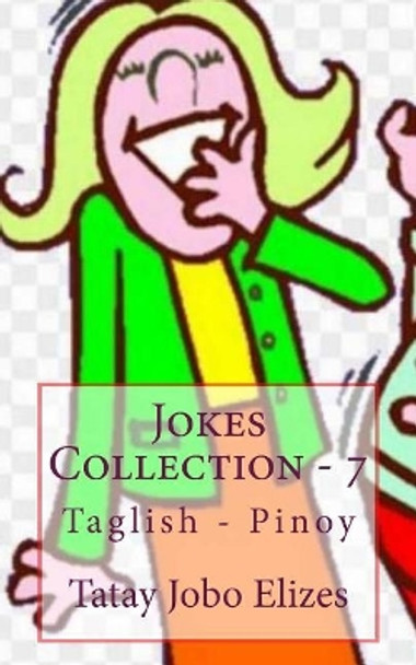 Jokes Collection - 7 by Tatay Jobo Elizes Pub 9781974055098