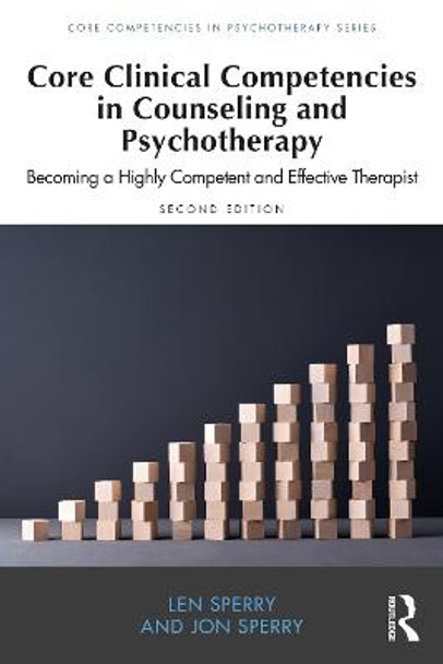 Core Clinical Competencies in Counseling and Psychotherapy: Becoming a Highly Competent and Effective Therapist by Len Sperry