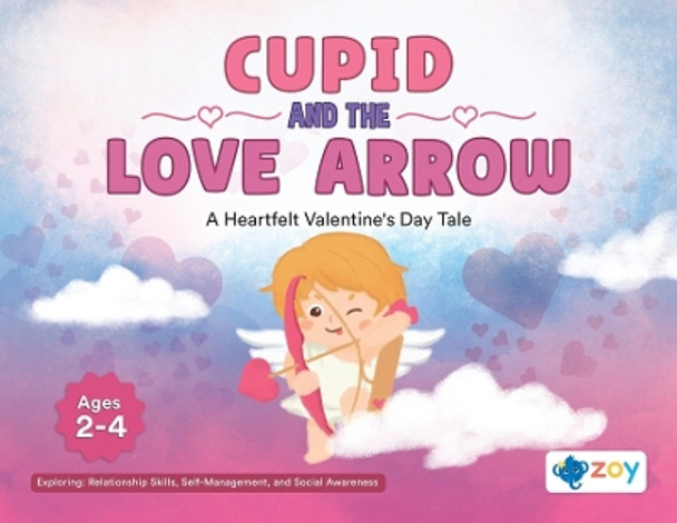 Cupid and the Love Arrow: A Heartfelt Valentine's Day Tale by Zoy LLC 9781962542470