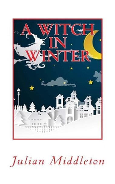 A Witch in Winter by Julian Middleton 9781976087851