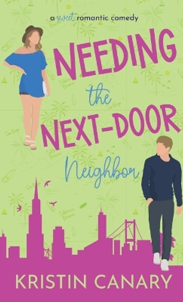 Needing the Next-Door Neighbor: A Sweet Romantic Comedy by Kristin Canary 9781961223288