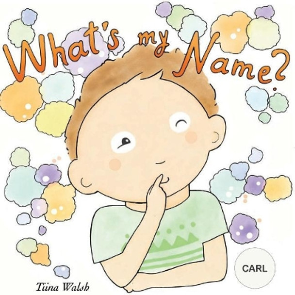 What's My Name? Carl by Tiina Walsh 9781975917609