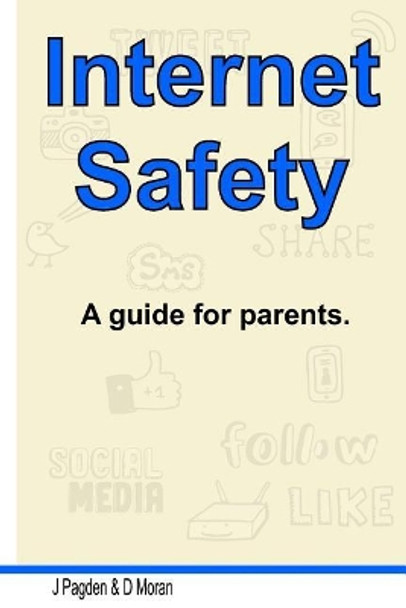 Internet Safety: Considerations for Keeping You and Your Family Safe While Using the Internet by Mr J Pagden 9781975943981