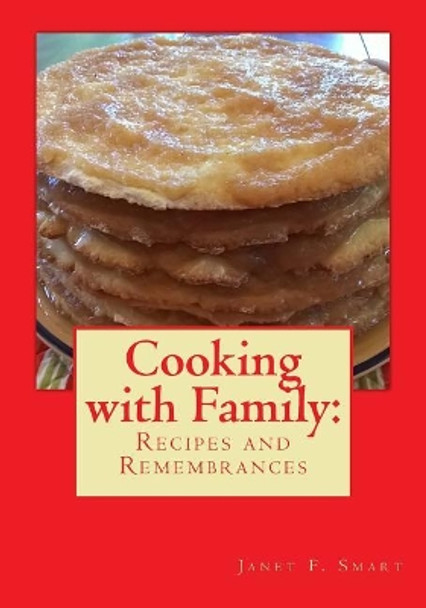 Cooking with Family: : Recipes and Remembrances by Janet F Smart 9781977765635