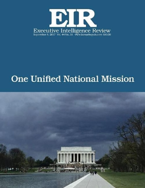 One Unified National Mission: Executive Intelligence Review; Volume 44, Issue 36 by Lyndon H Larouche Jr 9781976384400