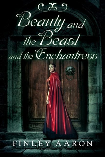 Beauty and the Beast and the Enchantress by Finley Aaron 9781978174948