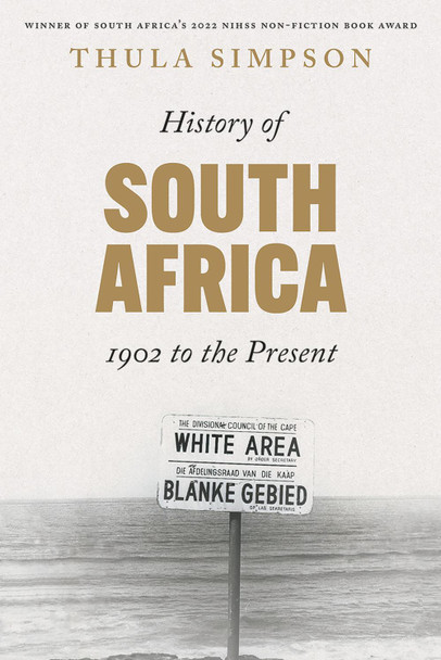 History of South Africa: 1902 to the Present by Thula Simpson