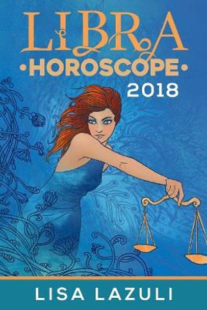 Libra Horoscope 2018 by Lisa Lazuli 9781979103978