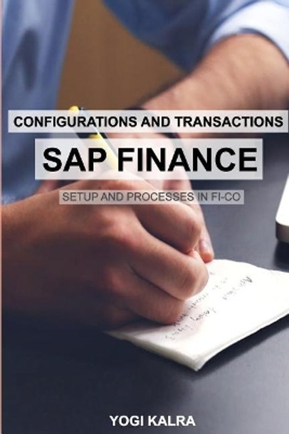 SAP FINANCE - Configurations and Transactions by Yogi Kalra 9781775172116