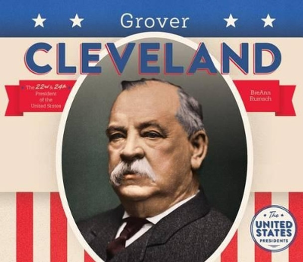 Grover Cleveland by Breann Rumsch 9781680780888