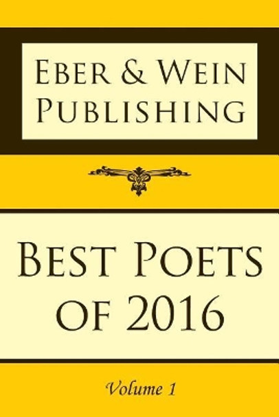 Best Poets of 2016: Vol. 1 by Eber & Wein 9781608805716