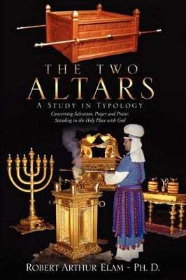 The Two Altars by Robert Arthur Elam - Ph D 9781615798506