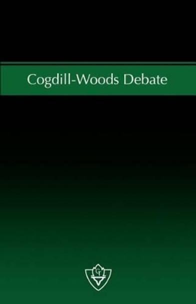 Cogdill-Woods Debate by Roy E Cogdill 9781584270386