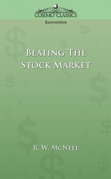 Beating the Stock Market by R W McNeel 9781596051225