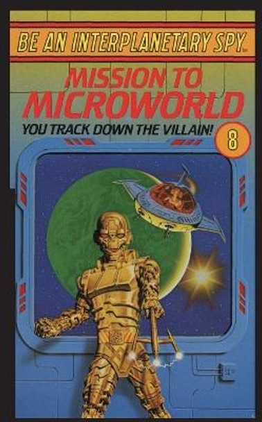 Be An Interplanetary Spy: Mission To Microworld by Seth McEvoy 9781596875494